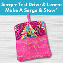 Serger Test Drive: Serge & Stow* Mon 11/03 1:30pm-4:30pm
