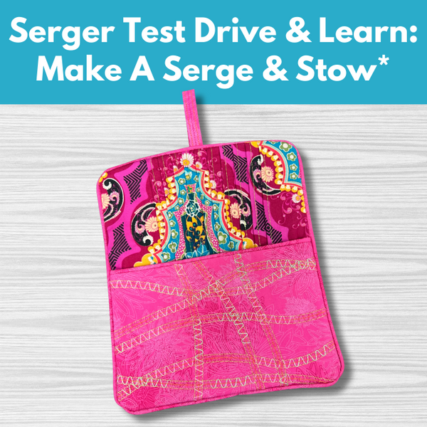 Serger Test Drive: Serge & Stow* Mon 11/03 1:30pm-4:30pm