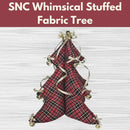 SNC Whimsical Stuffed Fabric Tree** Fri 12/05 9:30am-1:30pm