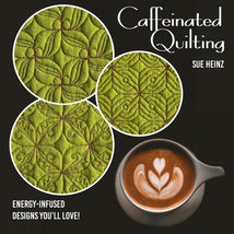 Caffeinated Quilting* Sat 01/10 9:30am-4:30pm