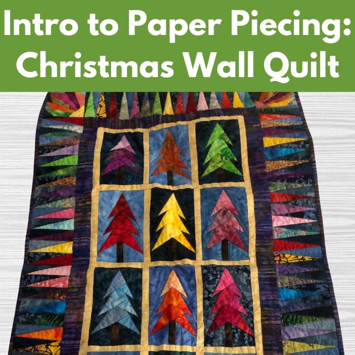 Intro to Paper Piecing: Christmas Wall Quilt** Thurs 12/04, 12/18 5:30-8:00pm