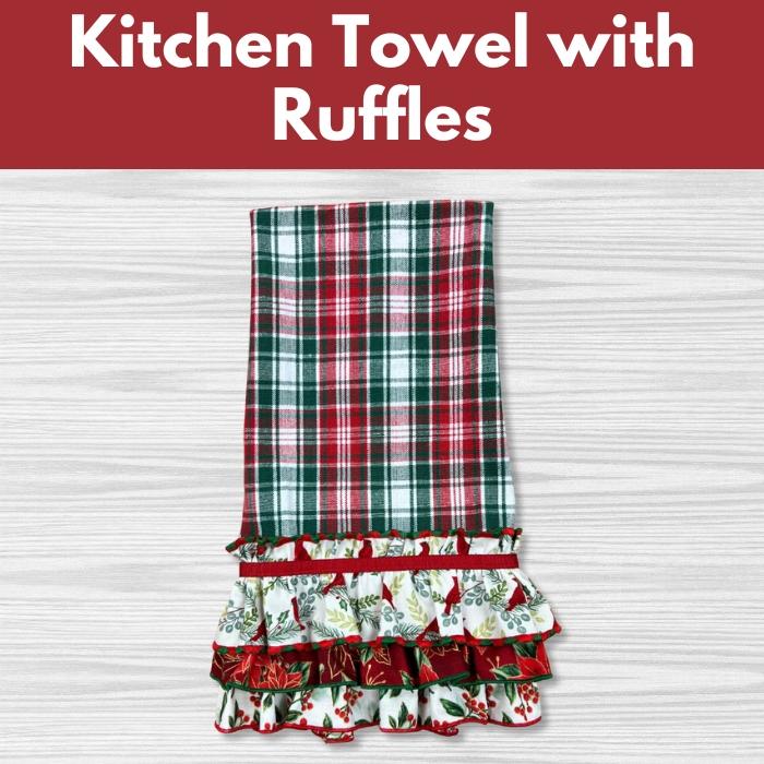 Kitchen Towel with Ruffles** Fri 11/21 1:00-5:00pm